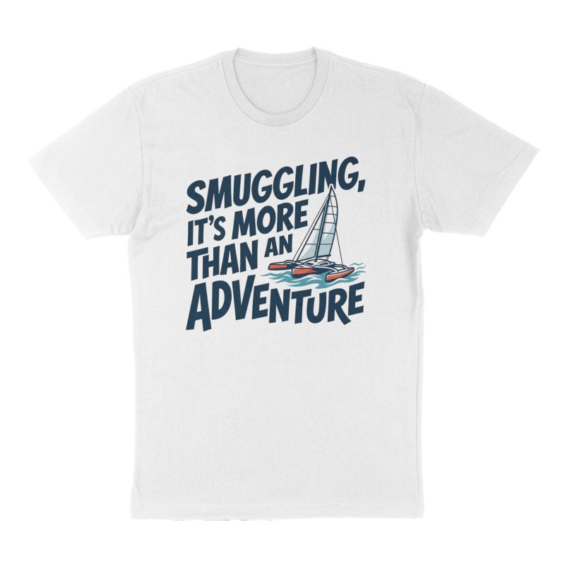 Custom t-shirt: "Smuggling, It’s More Than an Adventure ", Front print, white shirt
