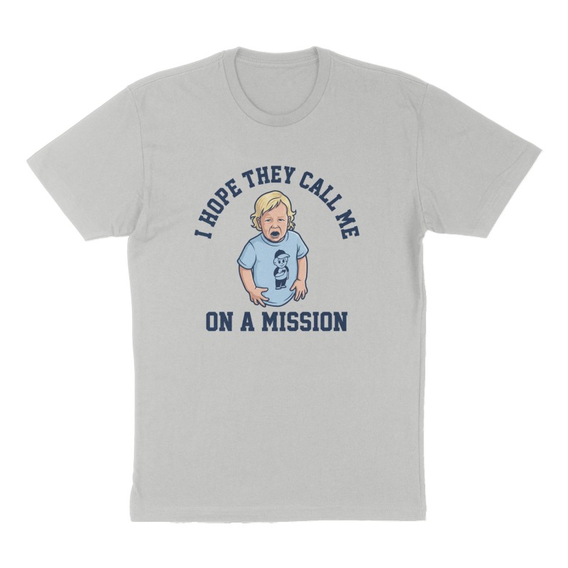 Custom t-shirt: "I HOPE THEY CALL ME ON A MISSION", Front print, heather-gray shirt