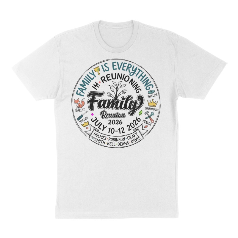 Custom t-shirt: "FAMILY IS EVERYTHING REUNION JULY 10-12 2026", Front print, white shirt