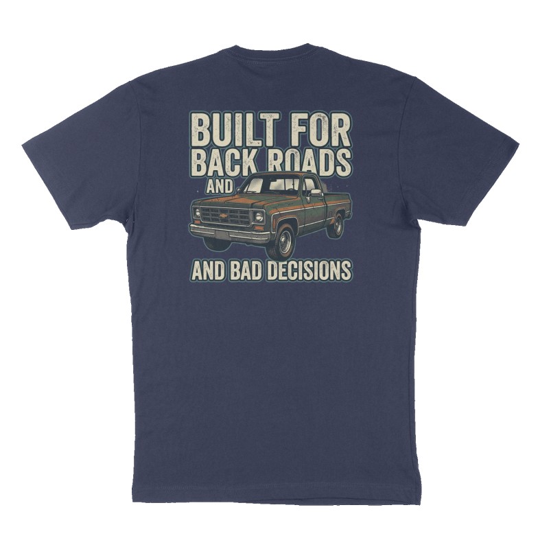 Custom t-shirt: "Built For Back Roads and Bad Decisions ", Back print, navy shirt