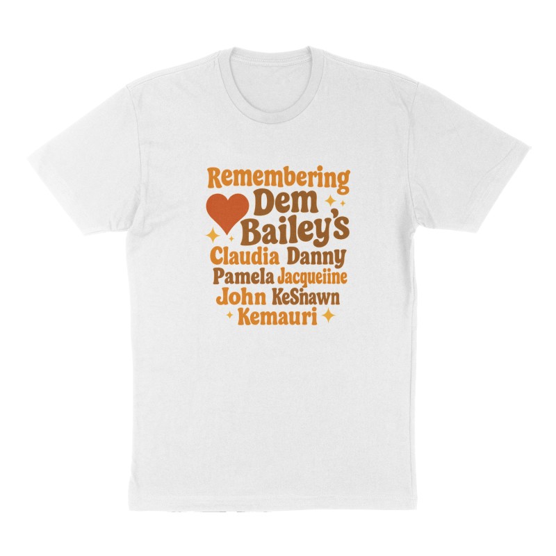 Custom t-shirt: "'Remembering Dem Bailey's', Claudia, Danny, Pamela, Jacqueline, John, KeShawn, Kemauri", Front print, white shirt