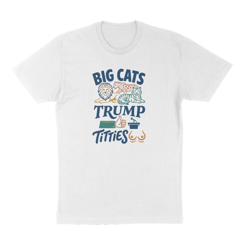 Custom t-shirt: "Big cats, trump, titties", Front print, white shirt