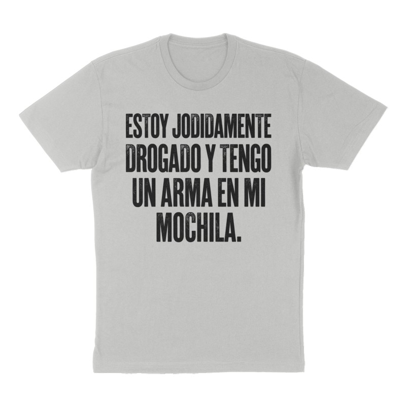 Custom t-shirt: "Estoy jodidamente drogado y tengo un arma en mi mochila.", Front print, heather-gray shirt