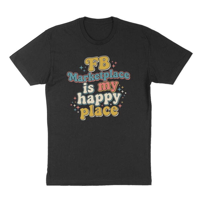 Custom t-shirt: "FB Marketplace is my happy place", Front print, black shirt
