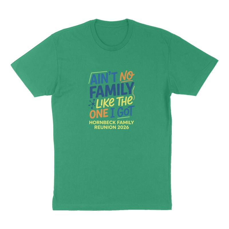 Custom t-shirt: "Ain’t no family like the one I got", Front print, green shirt