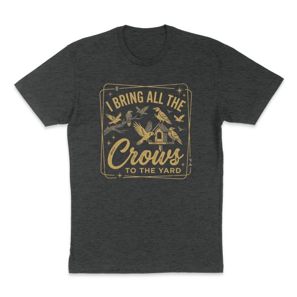 AI t-shirt design that says "I bring all the crows to the yard" (picture idea: Crows on shirt)